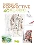Le dessin en perspective - 40 techniques pour apprendre et progresser