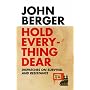 Hold Everything Dear: Dispatches on Survival and Resistance