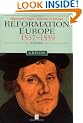 Reformation Europe 1517-1559 (Blackwell Classic Histories of Europe)