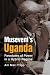 Museveni's Uganda: Paradoxes of Power in a Hybrid Regime (Challenge and Change in African Politics)