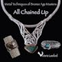 Metal Techniques of Bronze Age Masters: All Chained Up