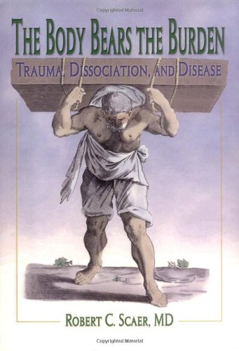 The Body Bears the Burden: Trauma, Dissociation, 