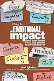 Writing for emotional impact : advanced dramatic techniques to attract, engage, and fascinate the reader from beginning to end