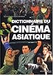 Dictionnaire du cin�ma asiatique
