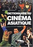 Dictionnaire du cin�ma asiatique