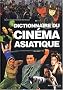 Dictionnaire du cin�ma asiatique