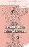 Erz&auml;hl doch keine M&auml;rchen! - Franz Schlosser