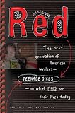 Red: The Next Generation of American Writers--Teenage Girls--On What Fires Up TheirLives Today