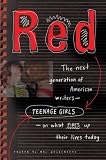 Red: The Next Generation of American Writers--Teenage Girls--On What Fires Up Their Lives Today