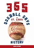 365 Oddball Days in St. Louis Cardinals History