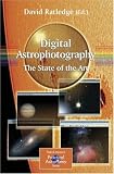 Digital Astrophotography: The State of the Art (Patrick Moore's Practical Astronomy Series)