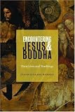 Encountering Jesus & Buddha: Their Lives and Teachings