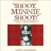 Shoot, Minnie, Shoot!: The Story of the 1904 Fort Shaw Indian Girls, Basketball's First World Champions | [Happy Jack Feder]