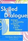Skilled Dialogue: Strategies for Responding to Cultural Diversity in Early Childhood