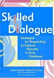 Skilled Dialogue: Strategies for Responding to Cultural Diversity in Early Childhood