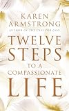 Twelve steps to a compassionate life