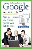The Complete Guide to Google AdWords: Secrets, Techniques, and Strategies You Can Learn to Make Millions (Back-To-Basics) Reviews