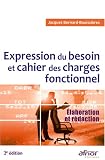 Expression du besoin et cahier des charges fonctionnel : Elaboration et rédaction