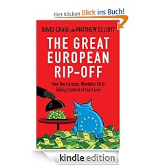 The Great European Rip-off: How the Corrupt, Wasteful EU Is Taking Control of Our Lives