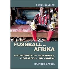 Fu�ball in Afrika: Hintergr�nde zu �Elefanten�, �Leoparden� und �L�wen�