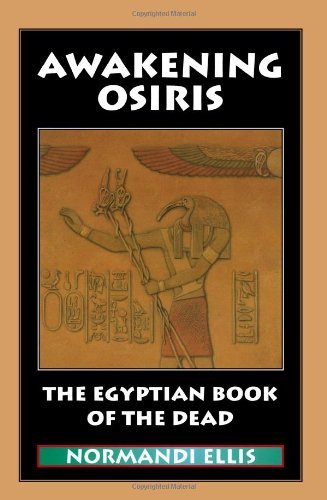 Awakening Osiris: The Egyptian Book of the Dead [Paperback] [2009] (Author) Normandi Ellis