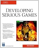 Developing Serious Games (Charles River Media Game Development)