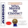 Who Moved My Cheese? An Amazing Way to Deal with Change in Your Work and in Your Life