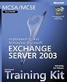 MCSA/MCSE Self-Paced Training Kit (Exam 70-284): Implementing and Managing Microsoft® Exchange Server 2003