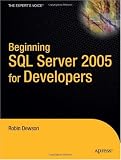 Beginning SQL Server 2005 for Developers: From Novice to Professional (Expert's Voice)