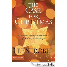 The Case for Christmas: A Journalist Investigates the Identity of the Child in the Manger