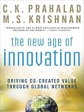 The New Age of Innovation : Driving Cocreated Value Through Global Networks