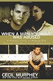 When a Man You Love Was Abused: A Womans Guide to Helping Him Overcome Childhood Sexual Molestation