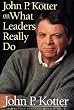 John P. Kotter on What Leaders Really Do (Harvard Business Review Book)