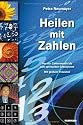 Heilen mit Zahlen. Von der Zahlenmystik bis zum spirituellen Codesystem: Mit großem Praxisteil