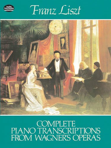 Complete Piano Transcriptions from Wagner's Operas (Dover Music for Piano)
