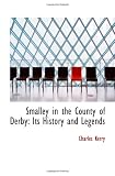 Smalley in the County of Derby: Its History and Legends
