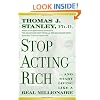 Stop Acting Rich: ...And Start Living Like A Real Millionaire