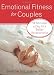 Image of Emotional Fitness for Couples: 10 Minutes a Day to a Better Relationship