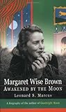 Margaret Wise Brown: Awakened By the Moon
