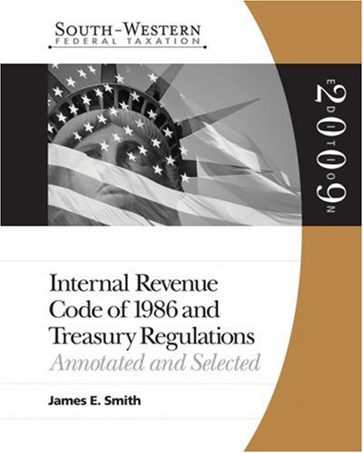 South-Western Federal Taxation: Internal Revenue Code 1986 & Treasury Regulations: Annotated and Selected 2009 (West's Internal Revenue Code of 1986 & Treasury Regulations)