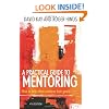 A Practical Guide to Mentoring: How to Help Others Achieve Their Goals