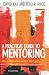 A Practical Guide to Mentoring: How to Help Others Achieve Their Goals