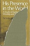 His presence in the world : a study of eucharistic worship and theology