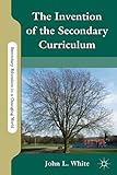 The invention of the secondary curriculum