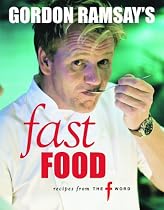 Gordon Ramsay's Fast Food: Recipes from The F Word