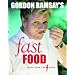 Gordon Ramsay's Fast Food: Recipes from The F Word
