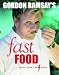 Gordon Ramsay's Fast Food: Recipes from The F Word