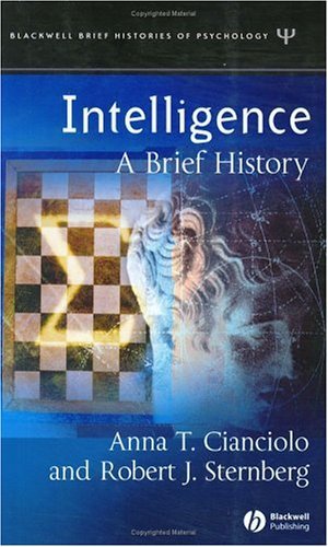 Intelligence: A Brief History (Blackwell Brief Histories of Psychology)