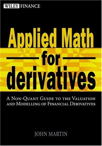 Applied Math for Derivatives: A Non-Quant Guide To The Valuation And Modeling Of Financial Derivatives