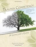 Trauma Competency: A Clinician's Guide